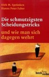 Dirk M. Spr&uuml;nken, Hanns P. Faber: Die schmutzigsten Scheidungstricks. Und wie man sich dagegen wehrt