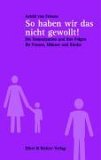 Astrid von Friesen: Schuld sind immer die anderen! Die Nachwehen des Feminismus. Frustierte Frauen und schweigende M&auml;nner